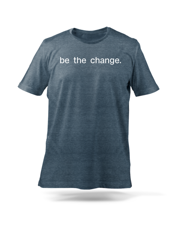 Be the Change - Unisex Tee